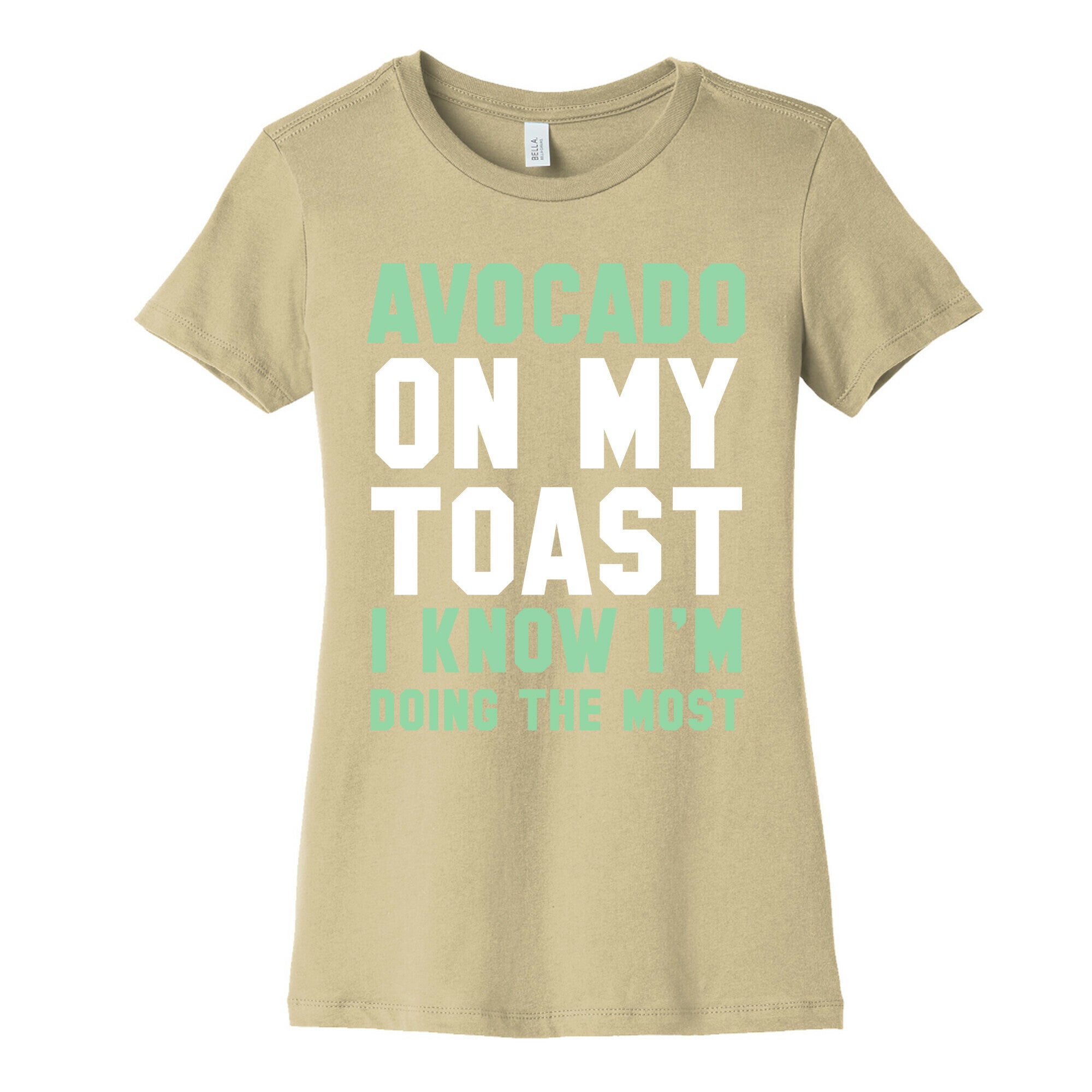 Avocado On MyToast, I Know I'm Doing The Most Women's Cotton Tee